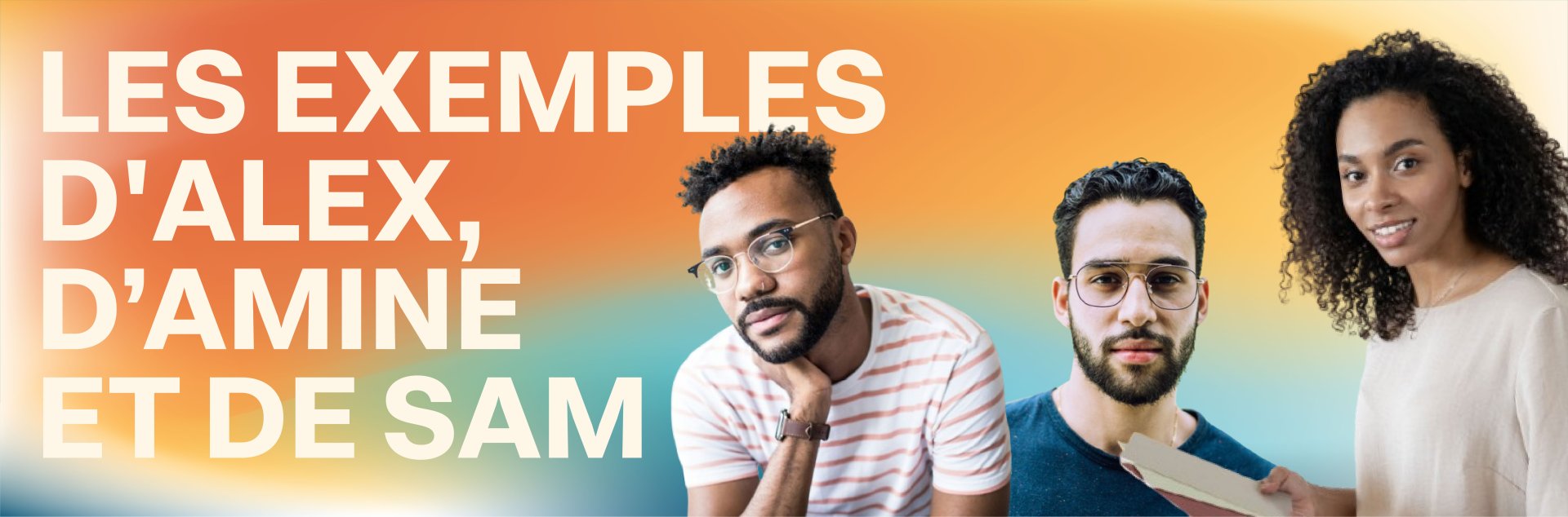 Trois portraits d'édutiants et le texte "Les exemples d'Alex, d'Amine et de Sam"
