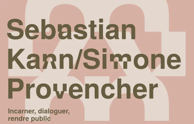 Sebastian Kann / Simone Provencher . Incarner, dialoguer, rendre public