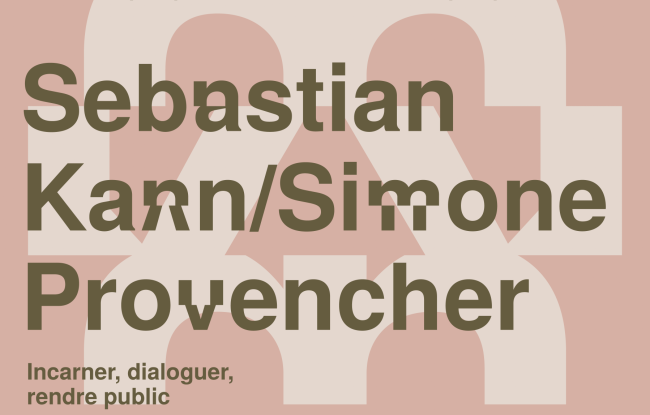 Sebastian Kann / Simone Provencher . Incarner, dialoguer, rendre public